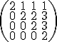 3$\rm \(\begin{tabular}2&1&1&1\\0&2&2&3\\0&0&2&3\\0&0&0&2\end{tabular}\)